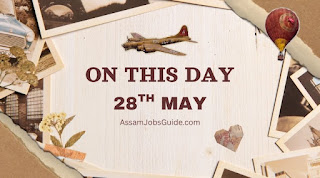 On This Day – 28 May: Science, Politics & Cultural Milestones | Assam Jobs Guide