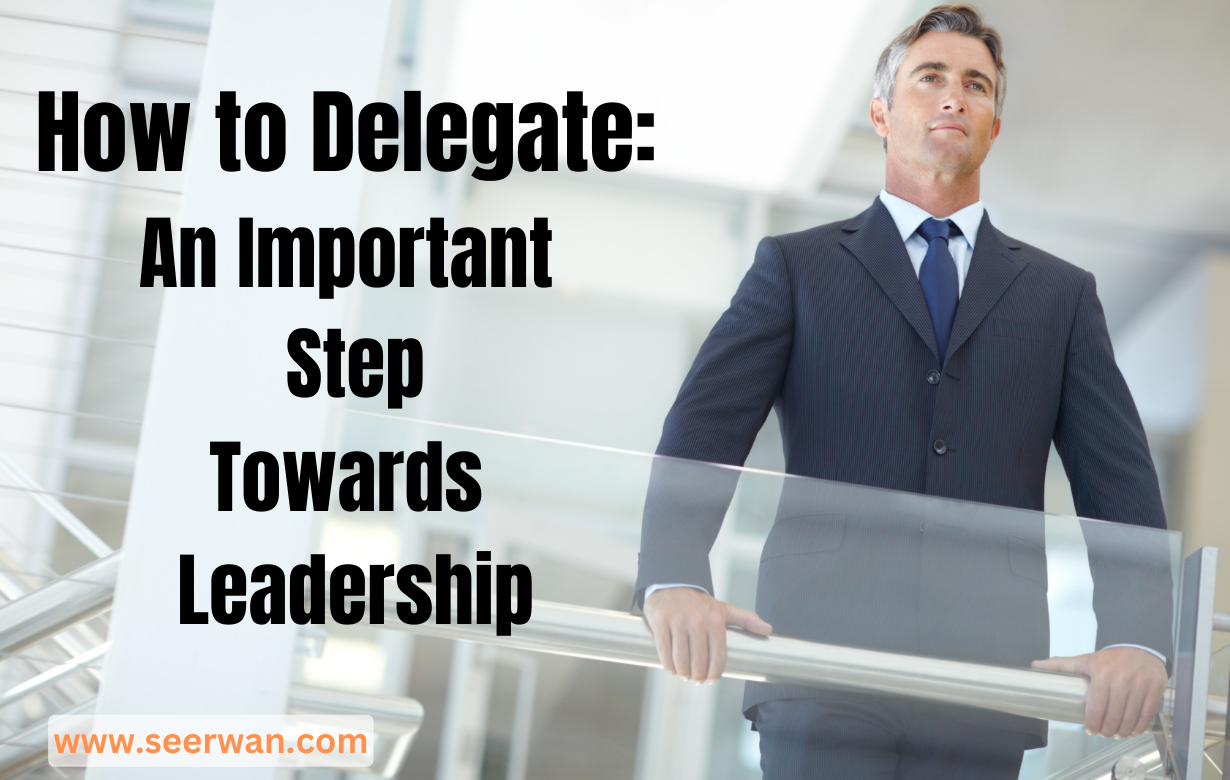 How to Delegate: An Important Step Towards Leadership