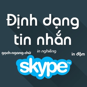 Cách định dạng nội dung tin nhắn trong Skype