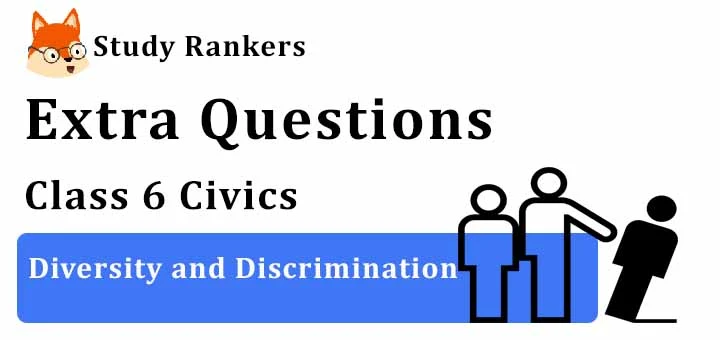 Diversity and Discrimination Extra Questions Chapter 2 Class 6 Civics