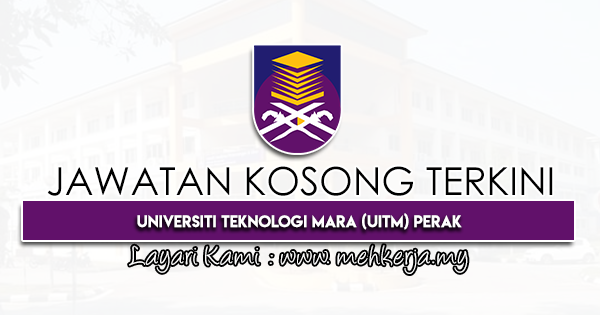 Jawatan Kosong Terkini 2022 di Universiti Teknologi Mara (UiTM) Perak