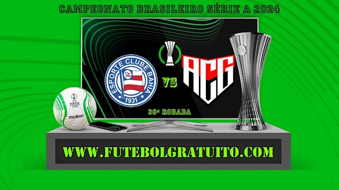 Assistir Bahia x Atlético-GO ao vivo grátis 08/12/2024