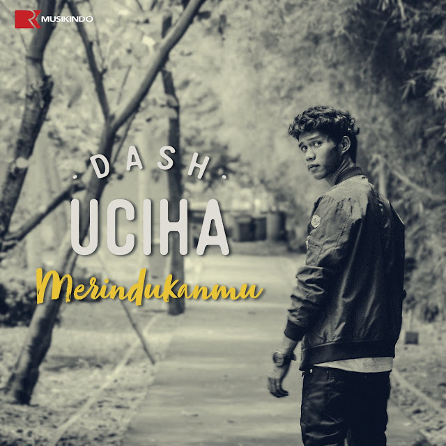 Dash Uciha - Merindukanmu