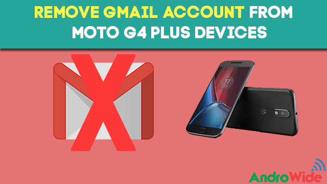 Delete Google Account From Moto G4 Plus