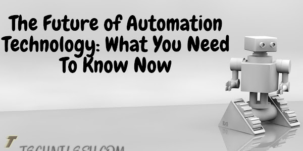 The Future of Automation Technology: What You Need To Know Now-TechNilesh