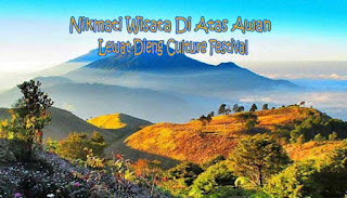 https://FindWisata.blogspot.com | Nikmati Wisata Di Atas Awan Lewat Dieng Culture Festival 