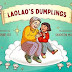 Laolao's Dumplings, written by Dane Liu and illustrated by ... and Company, Macmillan. Raincoast. 2023. $24.99 ages
4 and up