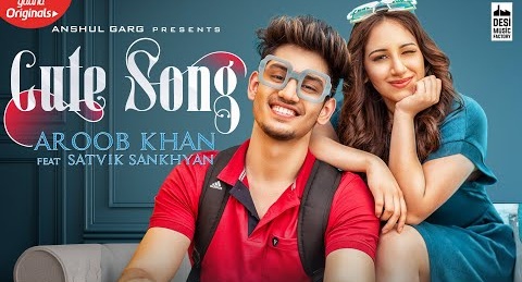 Cute Song Lyrics | Aroob Khan | Satvik Sankhyan | Rajat Nagpal | Latest Punjabi song | New Song 2020