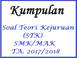 https://soalsiswa.blogspot.com - Kumpulan Soal Teori Kejuruan (STK) SMK Semua Jurusan 2017/2018