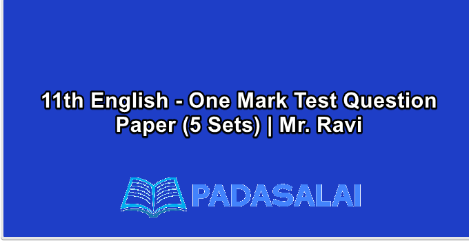 11th English - One Mark Test Question Paper (5 Sets) | Mr. Ravi