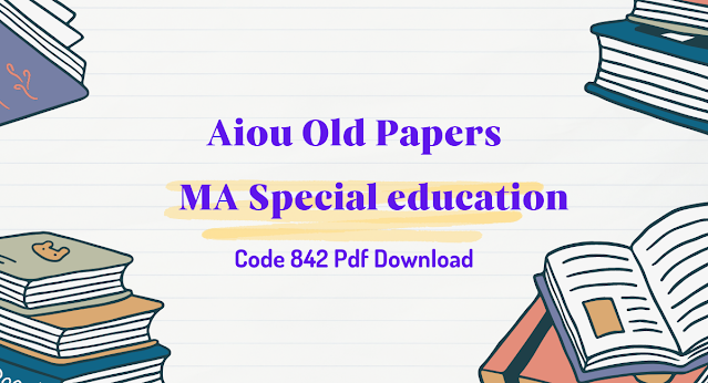 Aiou MA Special Education Code 842 Old Papers