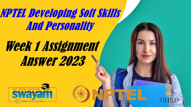 NPTEL Developing Soft Skills And Personality Assignment 1 Answers 2023, exploring effective techniques to nurture personal growth and develop