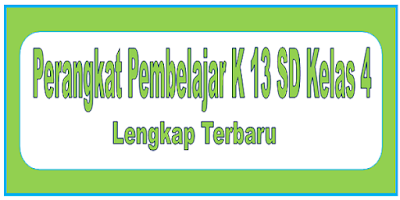 Perangkat Pembelajar K 13 SD Kelas 4 Lengkap Tahun 2019/2020