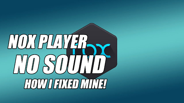 NOX Player No Sound, No Audio • How I Fixed Mine!