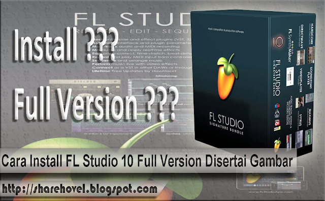 Cara Install FL Studio 10 Full Version Disertai Gambar by sharehovel