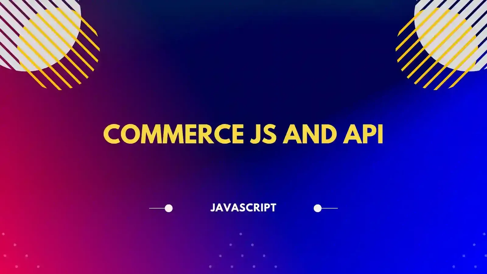 Commerce JS and API