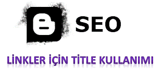 Blogger Seo - Linklerde Title Kullanimi