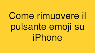 Come rimuovere il pulsante emoji su iPhone