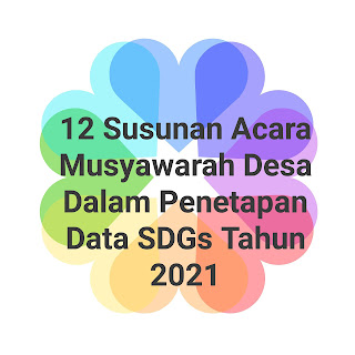 12 Susunan Acara Musyawarah Desa Dalam Penetapan Data SDGs Tahun 2021