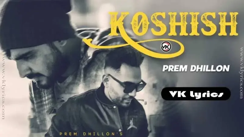 Koshish Song Lyrics  Prem Dhillon