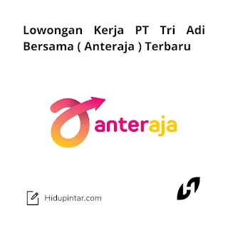 Lowongan PT Tri Adi Bersama ( Anteraja )