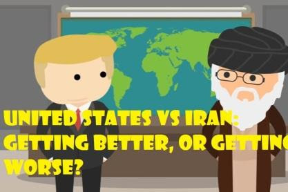 United States vs Iran Relationship: Getting better, or getting worse?