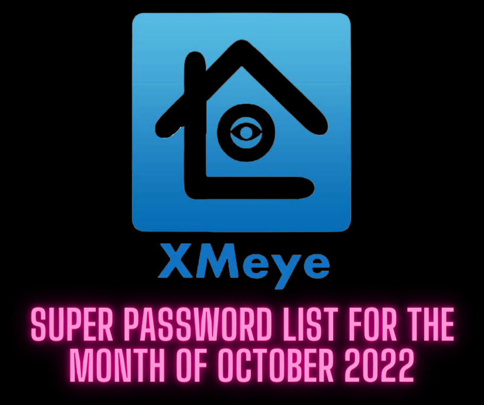 XMeye super password list for october 2022