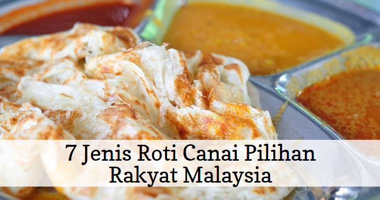 7 Jenis Roti Canai Pilihan Rakyat Malaysia  sayaiday 