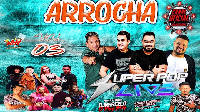 CD ARROCHA SUPER POP LIVE VOLUME 03 DJMARCELO PLAY BOY 2021