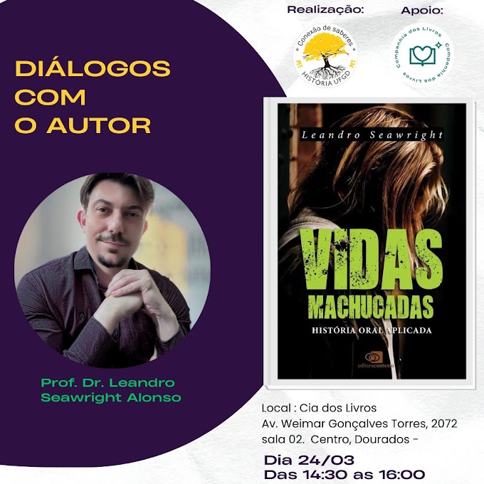 Diálogos com o Autor: Vidas Machucadas: História Oral Aplicada - Prof. Dr. Leandro Seawright