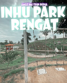 Menikmati Keindahan Inhu Park Rengat Riau