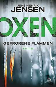 Oxen. Gefrorene Flammen: Thriller (Niels-Oxen-Reihe, Band 3)