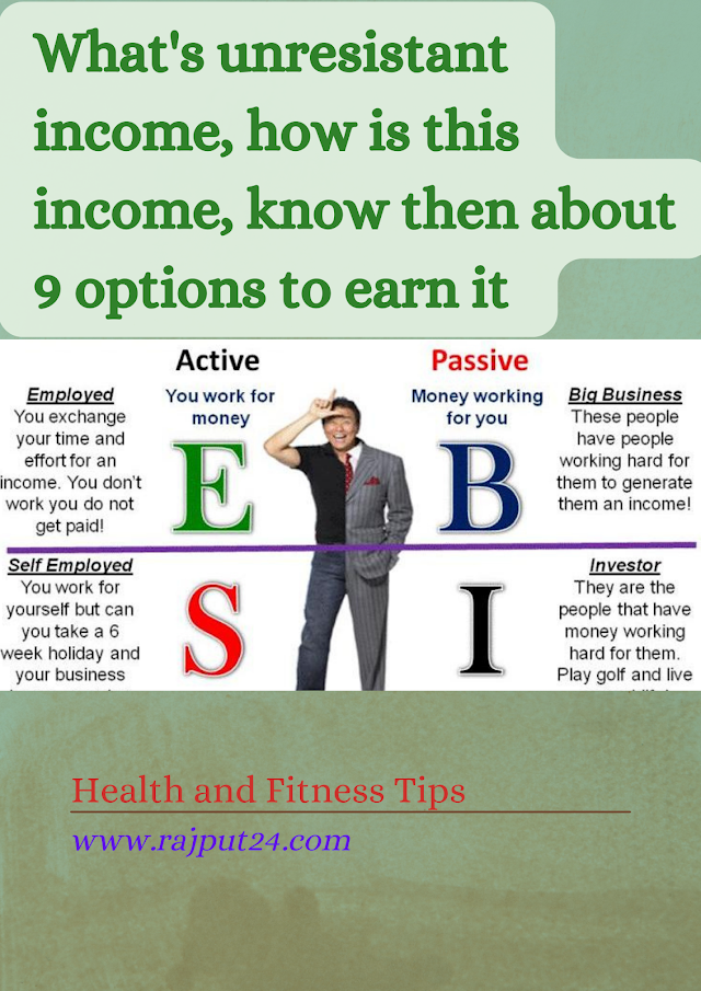 What's unresistant income, how is this income, know then about 9 options to earn it 