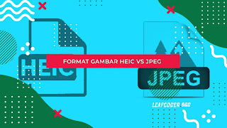 Tentang Format File .HEIC, Size Lebih Kecil tapi Kualitas Lebih Baik!