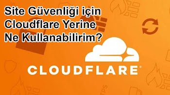 Site Güvenliği için Cloudflare Yerine Ne Kullanabilirim?