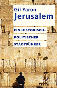 Jerusalem: Ein historisch-politischer Stadtführer (Beck'sche Reihe)