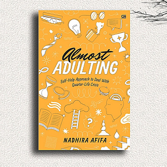 Review Buku Almost Adulting: Self-Help Approach to Deal With Quarter-Life Crisis – NADHIRA AFIFA
