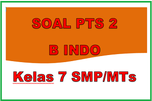 Download Soal PTS/UTS Bahasa Indonesia Kelas 7 Semester 2 SLTP/SMP Kurikulum 2013