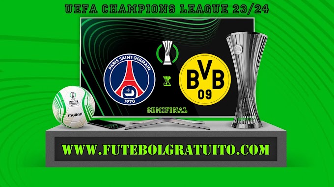 Assistir PSG x Borussia Dortmund ao vivo online grátis 07/05/2024