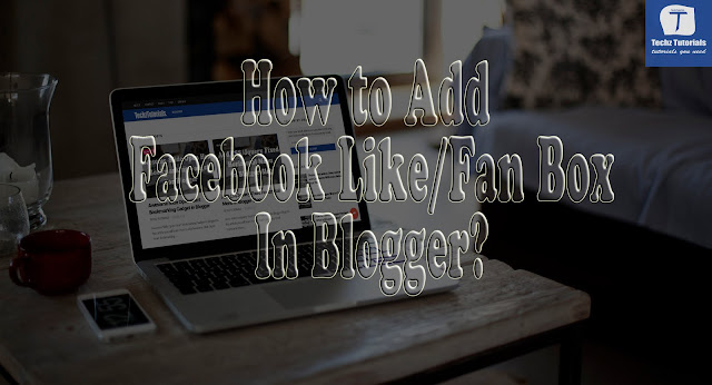 How to Add Facebook Like/Fan Box in Blogger?