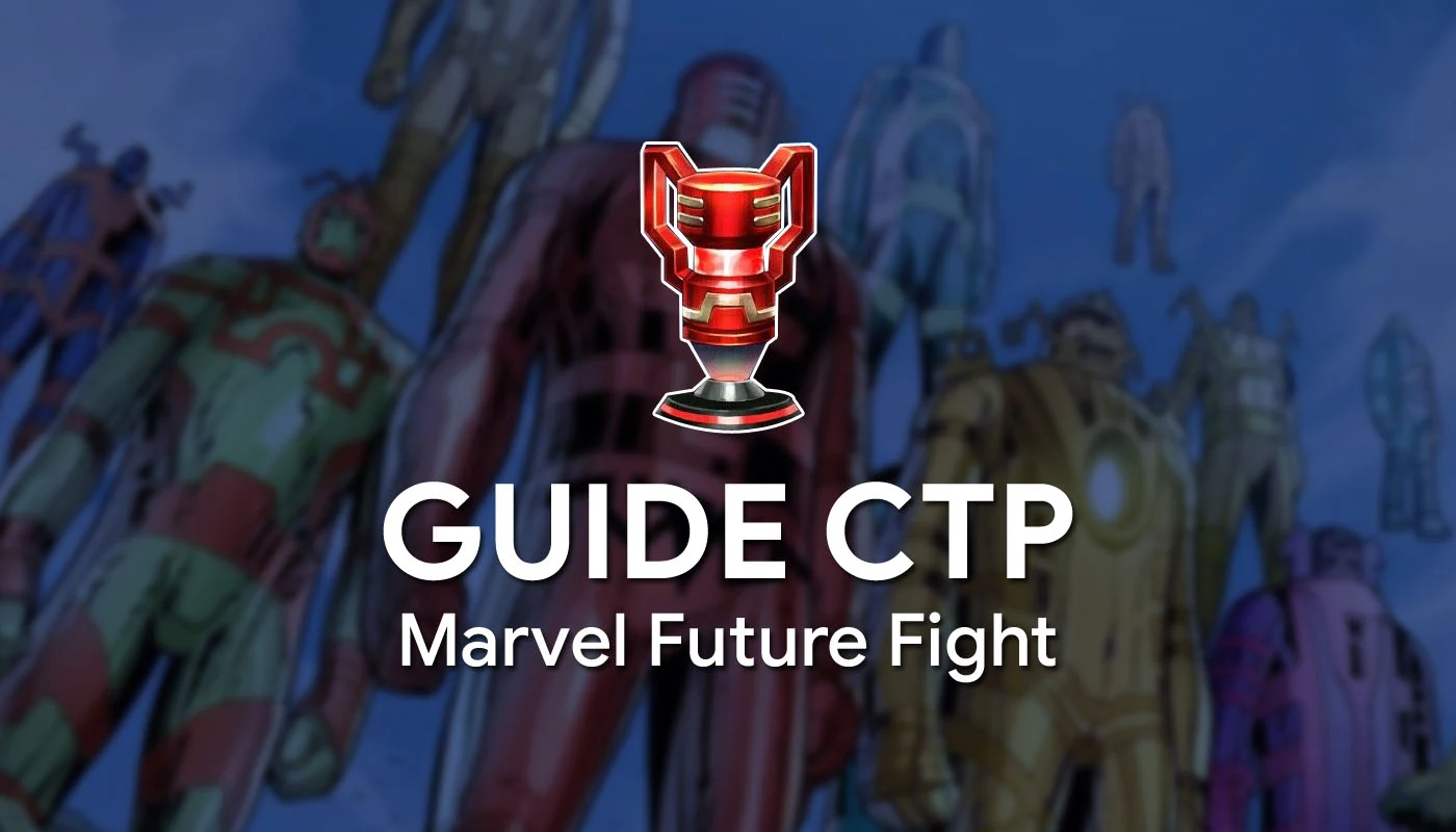 [ UPDATE 4.6.0 ] Guide CTP Marvel Future Fight