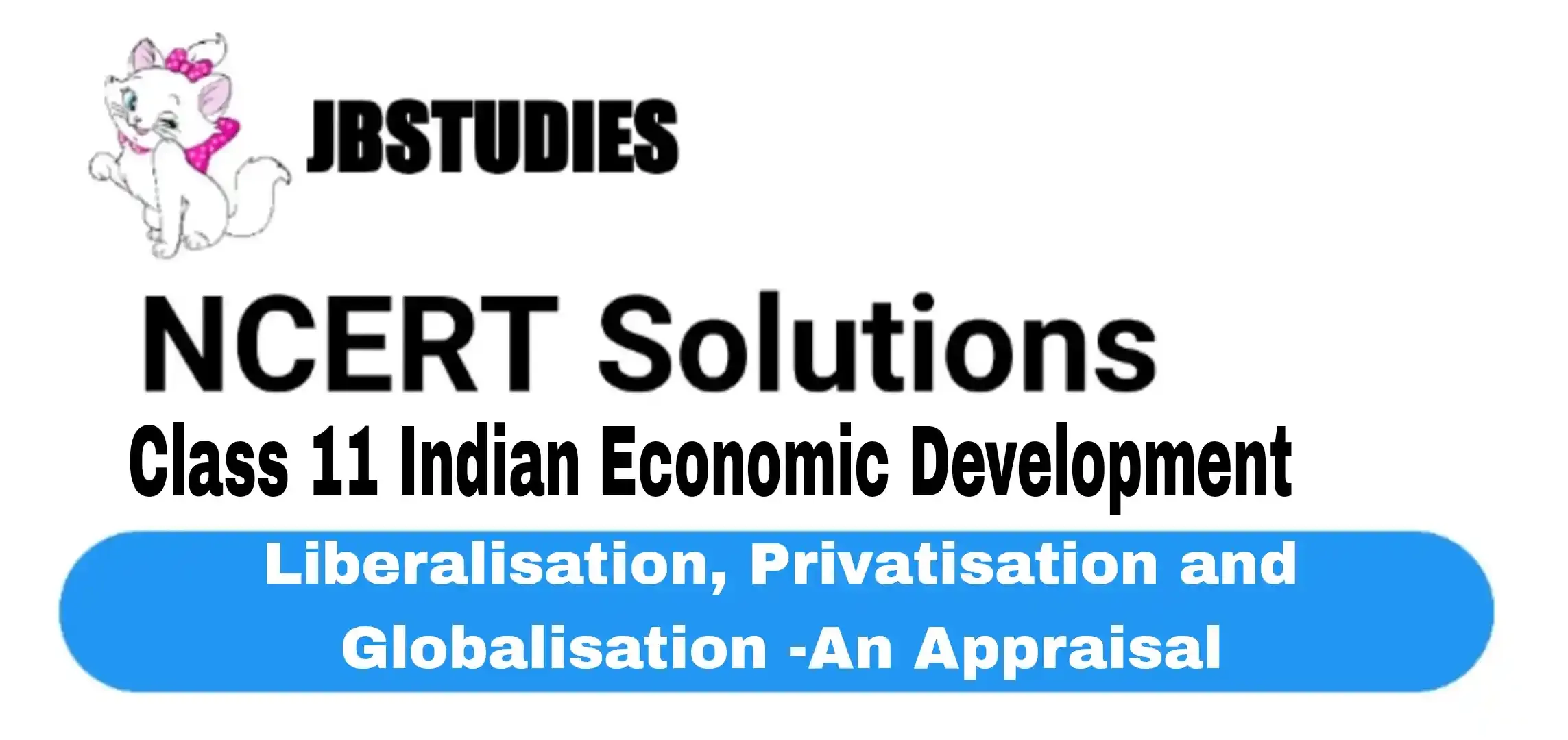Solutions Class 11 Indian Economic Development Chapter -3 (Liberalisation, Privatisation and Globalisation -An Appraisal)
