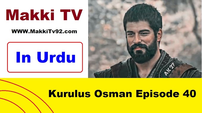 Kurulus Osman Episode 40 In Urdu Subtitles By Makki TV
