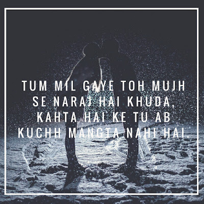 Tum mil gaye toh mujh se naraj hai khuda,kahta hai ke tu ab kuchh mangta nahi hai.