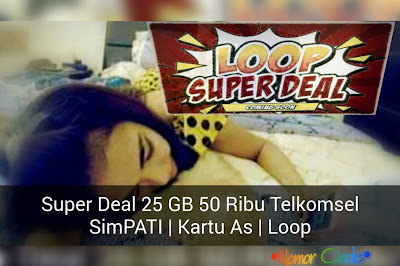 Datang Lagi Gaez!! Loop Super Deal 25GB Cuma 50Ribu Telkomsel Buat Nemenin Weekend Seru Kamu