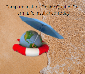 Compare Instant Online Quotes For Term Life Insurance Today