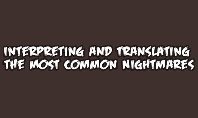 Interpreting and Translating the Most Common Nightmares