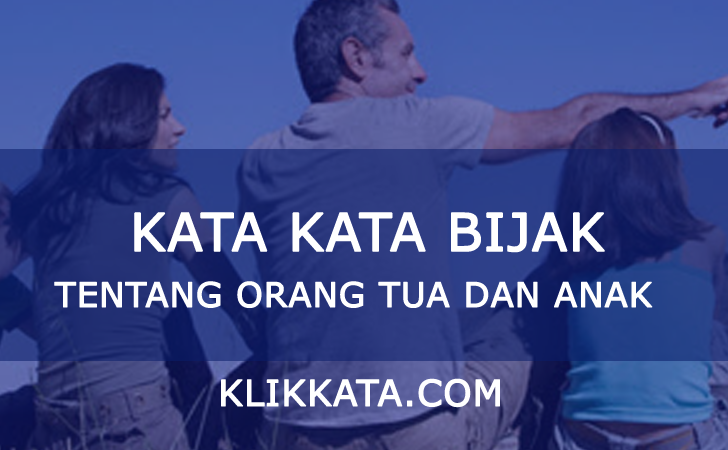  Kata Kata  Orang  Tua  dan Anak Kumpulan Mutiara Bijak  Dari 