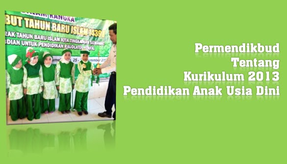 Permendikbud RI Tentang Penerapan Kurikulum 2013 Pada PAUD