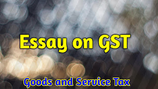 essay on gst in english,essay on gst, essay on gst in 100,essay on gst in hindi, essay on gst in 250 words in english, essay on gst in 250 words in hindi, essay on gst in 250 words in english pdf, essay on gst in 500 words,essay on gst upsc,essay on gst in 1000 words,जीएसटी पर निबंध,जीएसटी पर निबंध हिंदी में,जीएसटी पर कविता,जीएसटी पोर्टल login,जीएसटी पोर्टल, जीएसटी नियम हिंदी